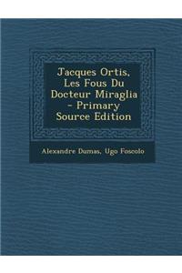 Jacques Ortis, Les Fous Du Docteur Miraglia