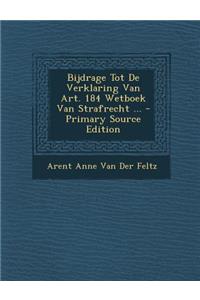 Bijdrage Tot de Verklaring Van Art. 184 Wetboek Van Strafrecht ...