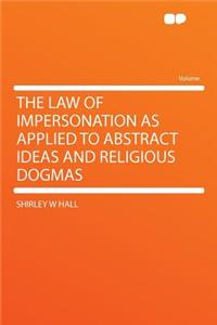The Law of Impersonation as Applied to Abstract Ideas and Religious Dogmas