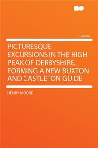 Picturesque Excursions in the High Peak of Derbyshire, Forming a New Buxton and Castleton Guide