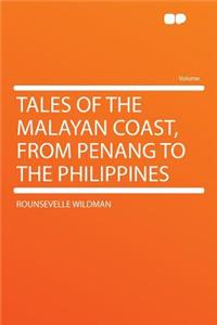 Tales of the Malayan Coast, from Penang to the Philippines