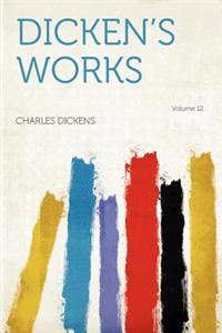 Dicken's Works Volume 12