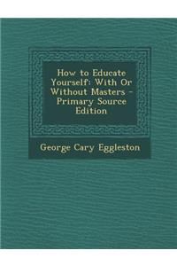 How to Educate Yourself