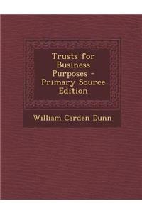Trusts for Business Purposes - Primary Source Edition