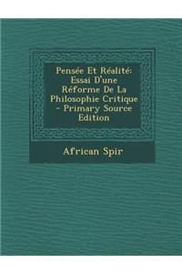 Pensee Et Realite: Essai D'Une Reforme de la Philosophie Critique - Primary Source Edition