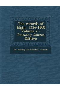 The Records of Elgin, 1234-1800 Volume 2 - Primary Source Edition