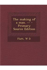The Making of a Man. --