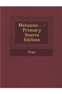 Melusine... - Primary Source Edition