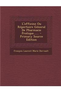 L'Officine Ou Repertoire General de Pharmacie Pratique......