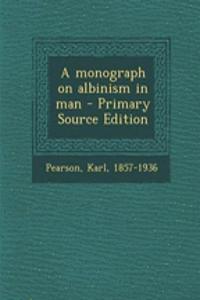 A Monograph on Albinism in Man