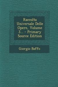 Raccolta Universale Delle Opere, Volume 3...
