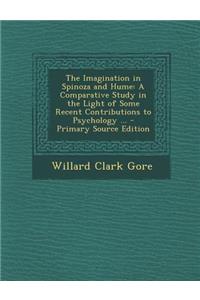 The Imagination in Spinoza and Hume: A Comparative Study in the Light of Some Recent Contributions to Psychology ... - Primary Source Edition