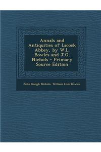 Annals and Antiquities of Lacock Abbey, by W.L. Bowles and J.G. Nichols
