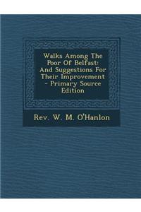 Walks Among the Poor of Belfast