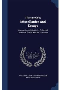 Plutarch's Miscellanies and Essays
