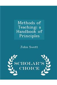 Methods of Teaching; A Handbook of Principles - Scholar's Choice Edition