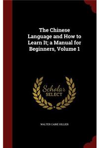 The Chinese Language and How to Learn It; A Manual for Beginners, Volume 1