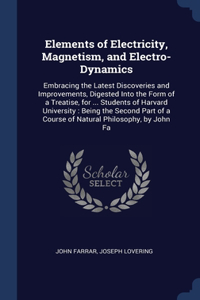 Elements of Electricity, Magnetism, and Electro-Dynamics