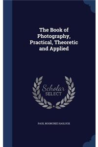 The Book of Photography, Practical, Theoretic and Applied