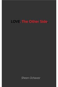 LOVE. The Other Side.