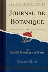 Journal de Botanique, Vol. 1 (Classic Reprint)