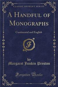 A Handful of Monographs: Continental and English (Classic Reprint)