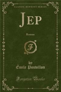 Jep: Roman (Classic Reprint)