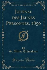 Journal Des Jeunes Personnes, 1850, Vol. 4 (Classic Reprint)