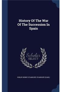 History Of The War Of The Succession In Spain