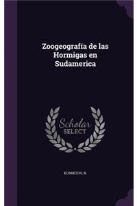 Zoogeografia de Las Hormigas En Sudamerica