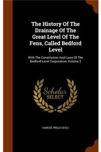 The History Of The Drainage Of The Great Level Of The Fens, Called Bedford Level