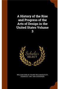 A History of the Rise and Progress of the Arts of Design in the United States Volume 3