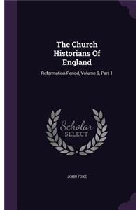 The Church Historians Of England: Reformation Period, Volume 3, Part 1