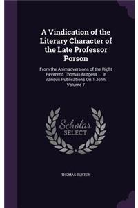 A Vindication of the Literary Character of the Late Professor Porson