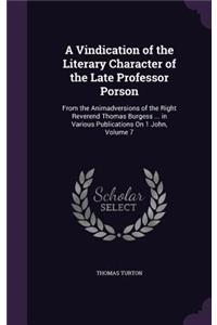 Vindication of the Literary Character of the Late Professor Porson