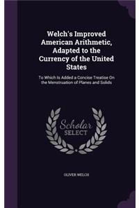 Welch's Improved American Arithmetic, Adapted to the Currency of the United States