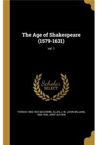 The Age of Shakespeare (1579-1631); Vol. 1