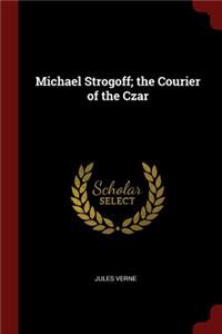 Michael Strogoff; The Courier of the Czar