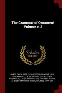 The Grammar of Ornament Volume c. 2