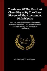 The Games of the Match at Chess Played by the Chess Players of the Athenaeum, Philadelphia