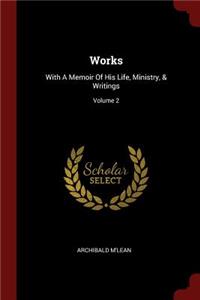 Works: With a Memoir of His Life, Ministry, & Writings; Volume 2