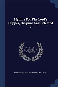 Hymns For The Lord's Supper, Original And Selected /
