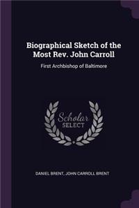 Biographical Sketch of the Most Rev. John Carroll