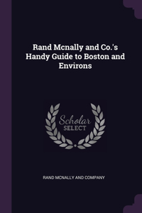 Rand Mcnally and Co.'s Handy Guide to Boston and Environs
