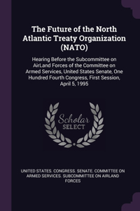 The Future of the North Atlantic Treaty Organization (NATO)