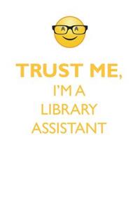 Trust Me, I'm a Library Assistant Affirmations Workbook Positive Affirmations Workbook. Includes: Mentoring Questions, Guidance, Supporting You.