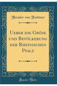 Ueber Die GrÃ¶se Und BevÃ¶lkerung Der Rheinischen Pfalz (Classic Reprint)