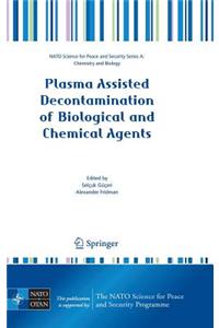 Plasma Assisted Decontamination of Biological and Chemical Agents