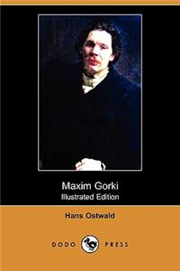 Maxim Gorki (Illustrated Edition) (Dodo Press)