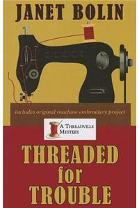 Threaded for Trouble